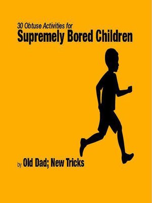 cover image of 30 Obtuse Activites for Supremely Bored Children